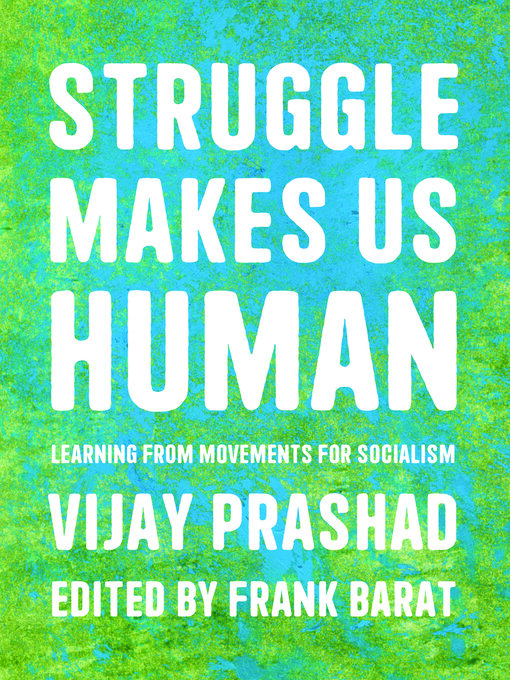 Title details for Struggle Makes Us Human by Vijay Prashad - Available
